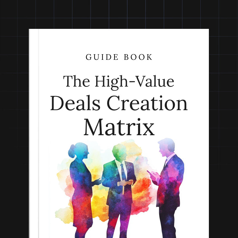 The High-Value Deals Creation Matrix