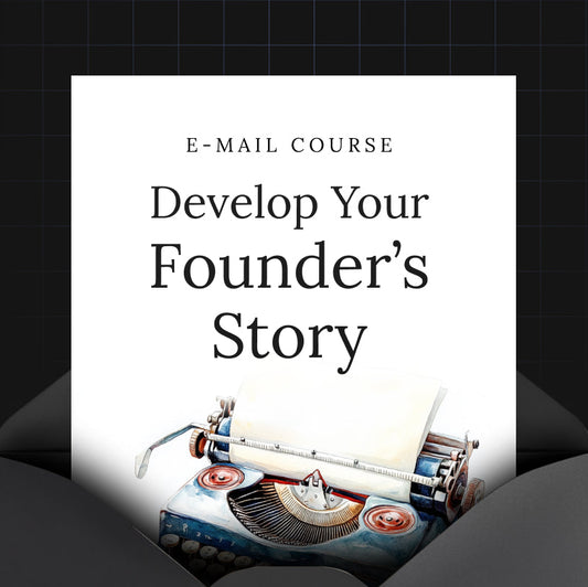 Develop Your Founder’s Story